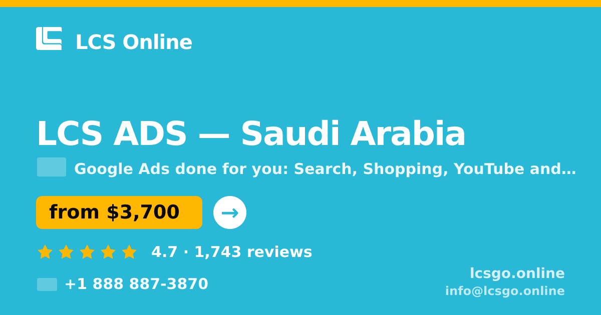 LCS ADS in Saudi Arabia — from $3,700/mo, rated 4.7/5 by 1743 clients. LCS Online.