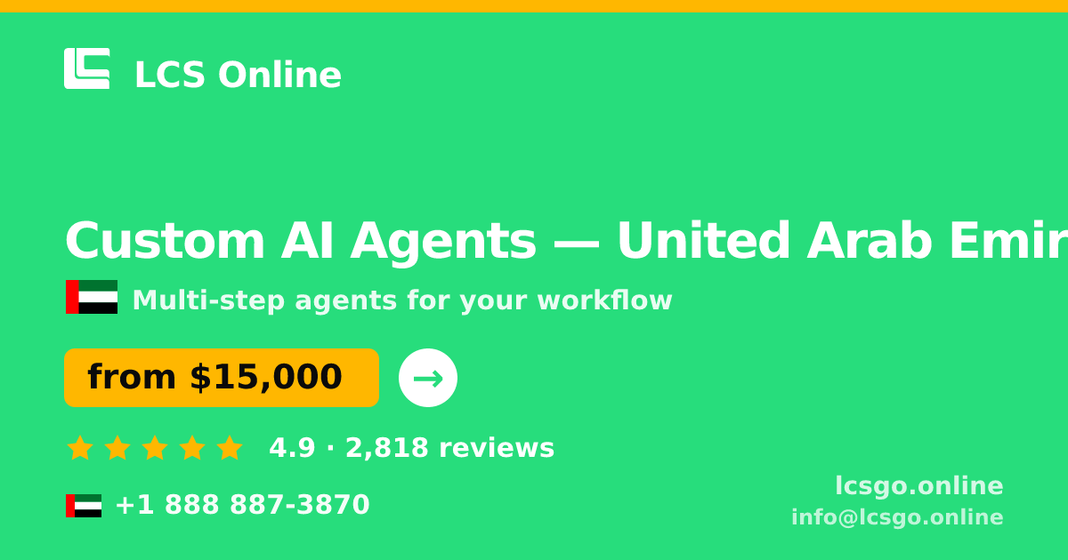Custom AI Agents in United Arab Emirates — from $15,000, rated 4.9/5 by 2818 clients. LCS Online.