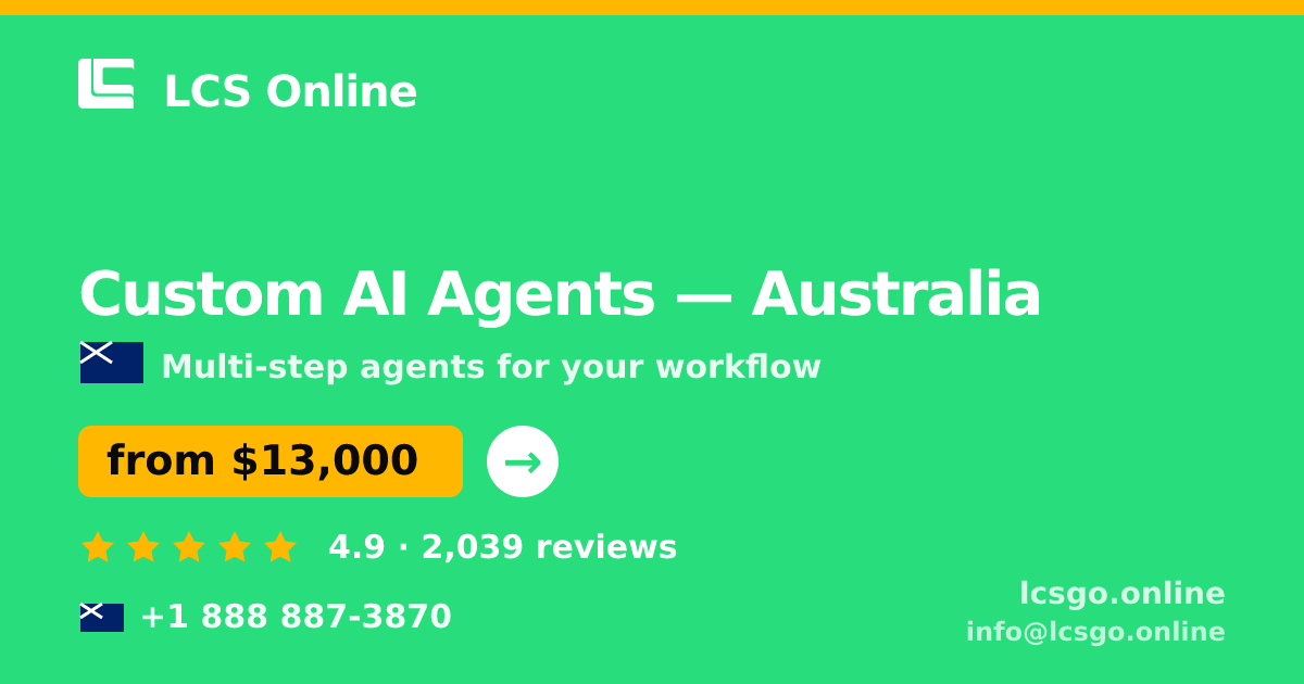 Custom AI Agents in Australia — from $13,000, rated 4.9/5 by 2039 clients. LCS Online.