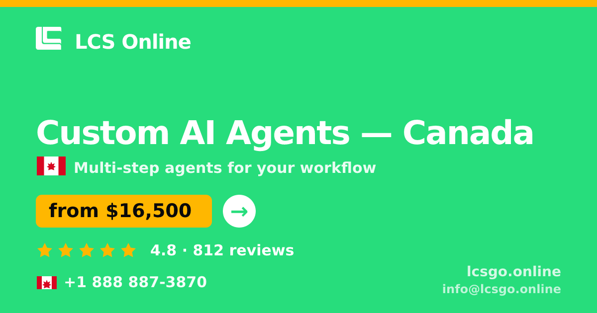 Custom AI Agents in Canada — from $16,500, rated 4.8/5 by 812 clients. LCS Online.