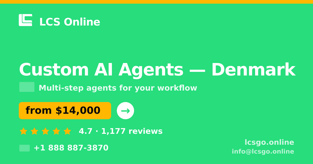 Custom AI Agents in Denmark — from $14,000, rated 4.7/5 by 1177 clients. LCS Online.