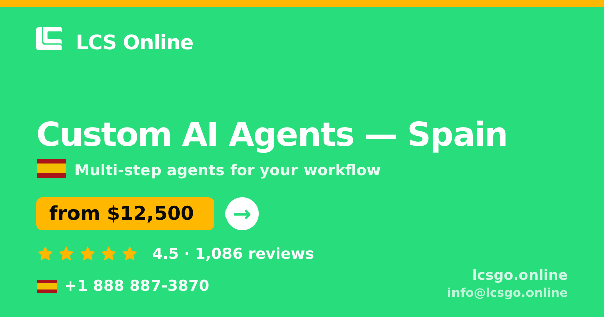 Custom AI Agents in Spain — from $12,500, rated 4.5/5 by 1086 clients. LCS Online.