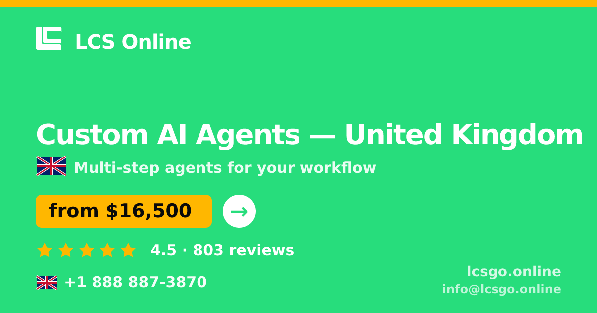 Custom AI Agents in United Kingdom — from $16,500, rated 4.5/5 by 803 clients. LCS Online.