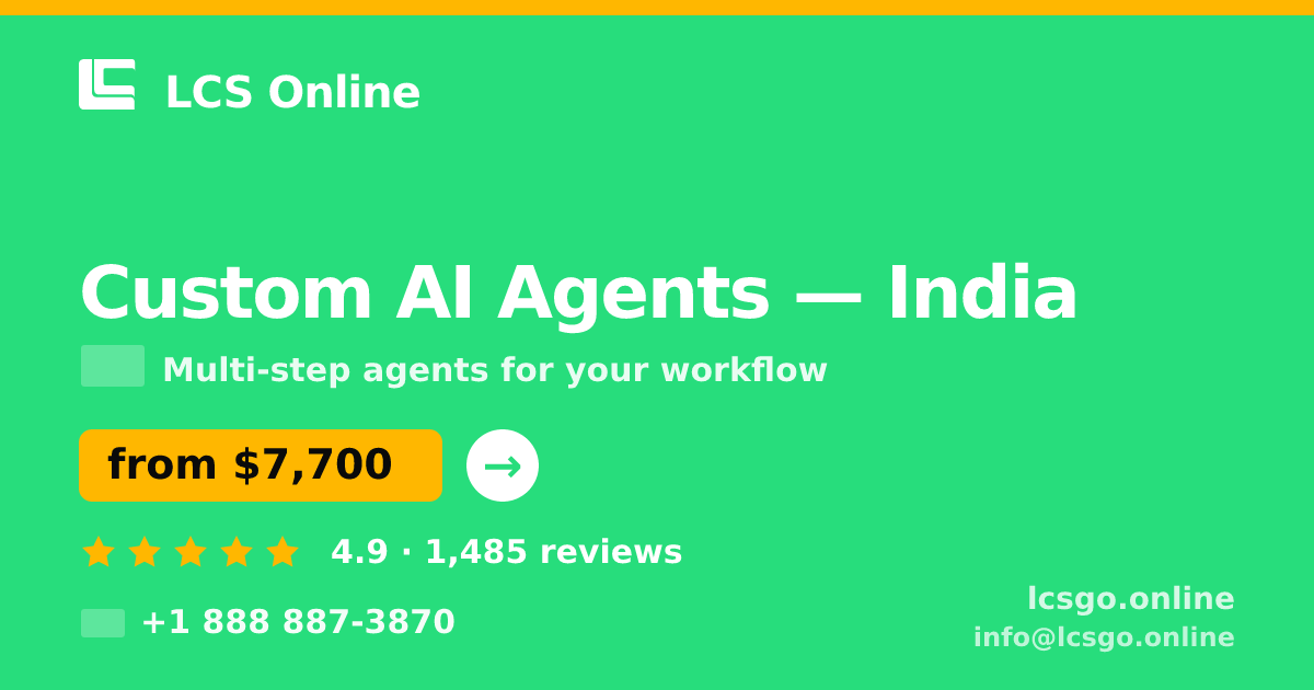 Custom AI Agents in Delhi — from $5,200, rated 4.5/5 by 2558 clients. LCS Online.