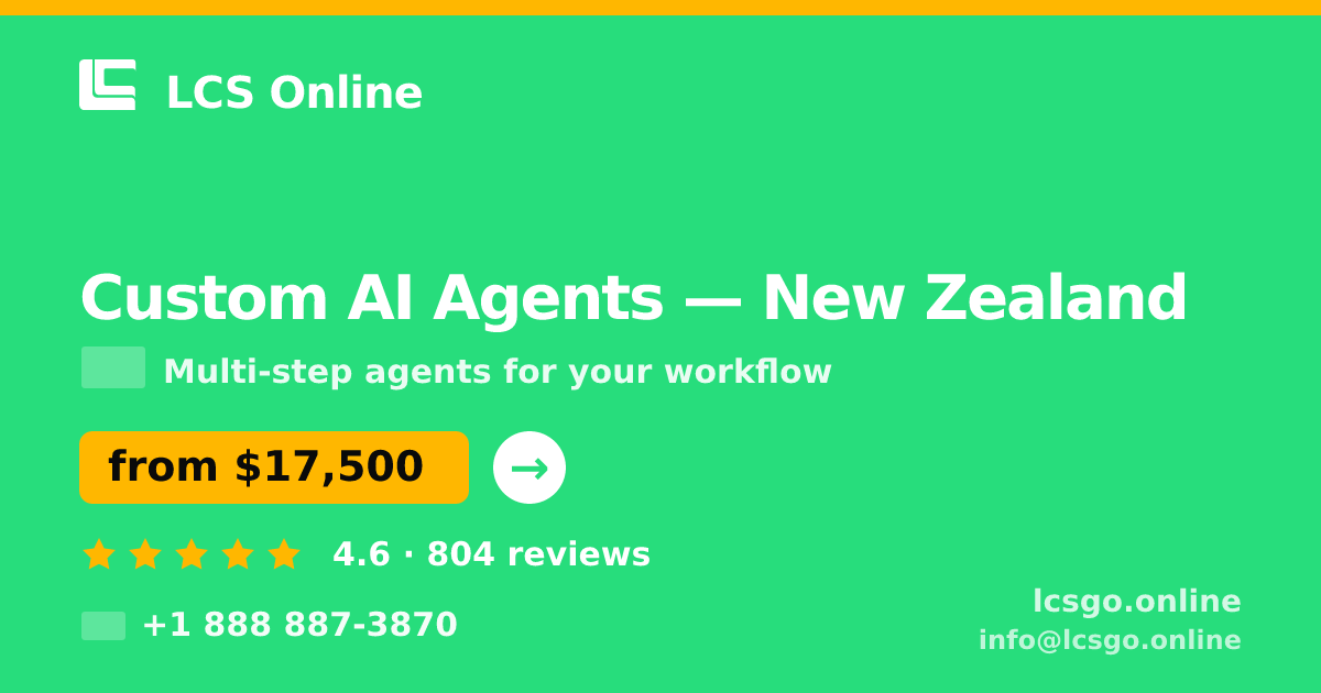 Custom AI Agents in New Zealand — from $17,500, rated 4.6/5 by 804 clients. LCS Online.