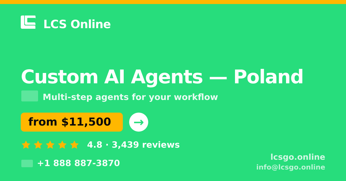 Custom AI Agents in Poland — from $11,500, rated 4.8/5 by 3439 clients. LCS Online.
