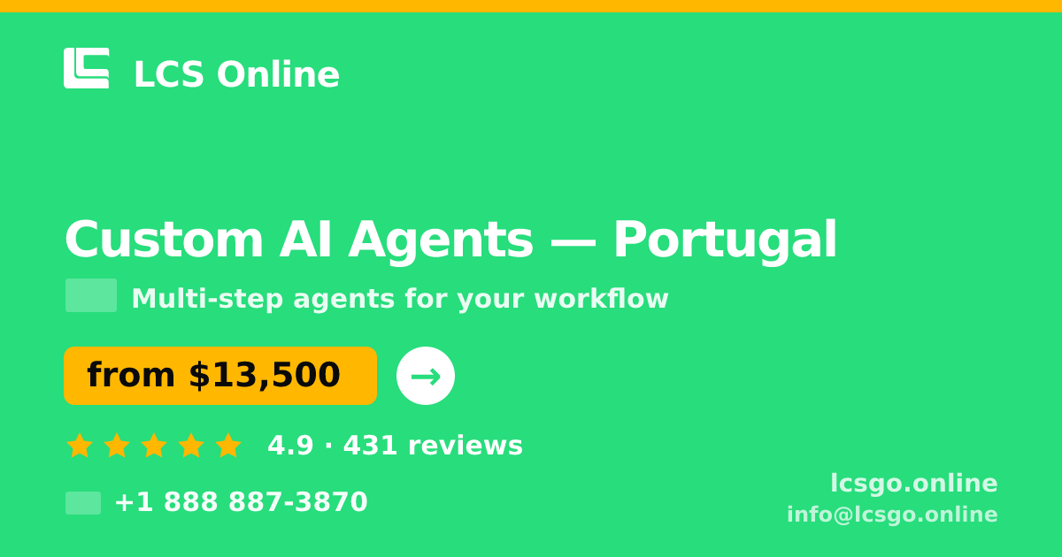 Custom AI Agents in Portugal — from $13,500, rated 4.9/5 by 431 clients. LCS Online.