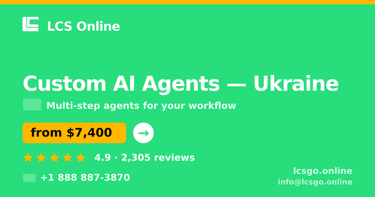 Custom AI Agents in Ukraine — from $7,400, rated 4.9/5 by 2305 clients. LCS Online.