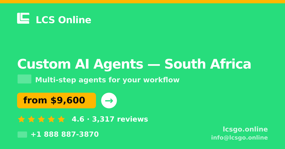 Custom AI Agents in South Africa — from $9,600, rated 4.6/5 by 3317 clients. LCS Online.