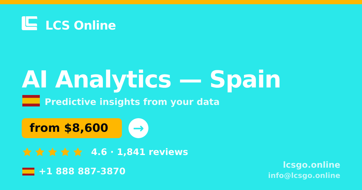 AI Analytics in Spain — from $8,600, rated 4.6/5 by 1841 clients. LCS Online.