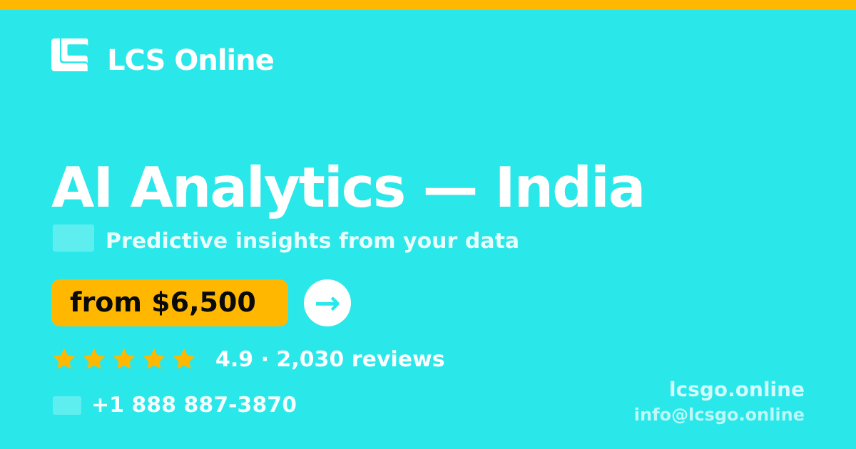 AI Analytics in India — from $6,500, rated 4.9/5 by 2030 clients. LCS Online.