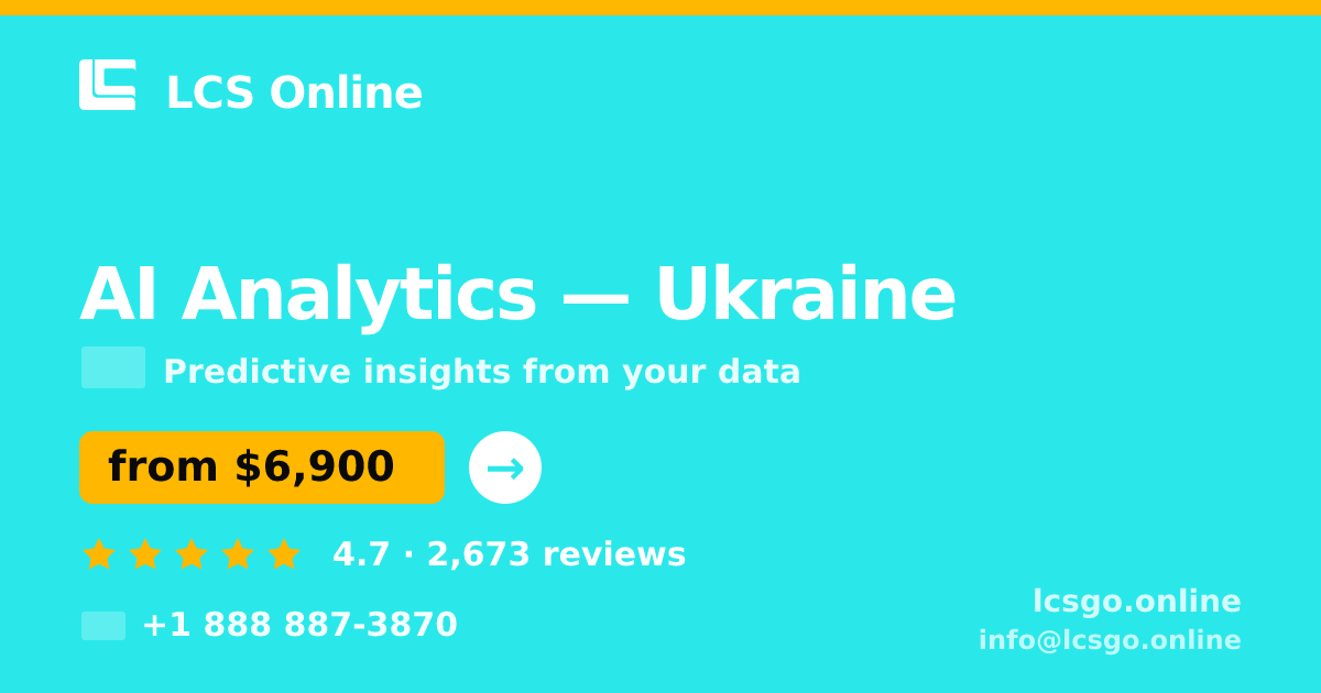 AI Analytics in Ukraine — from $6,900, rated 4.7/5 by 2673 clients. LCS Online.