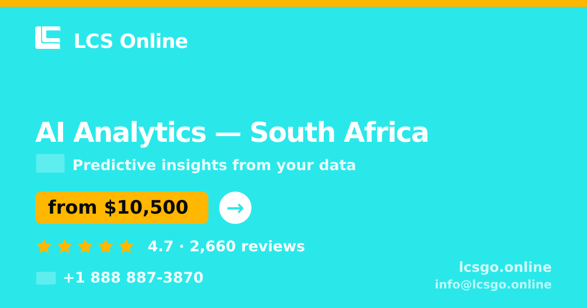 AI Analytics in South Africa — from $10,500, rated 4.7/5 by 2660 clients. LCS Online.