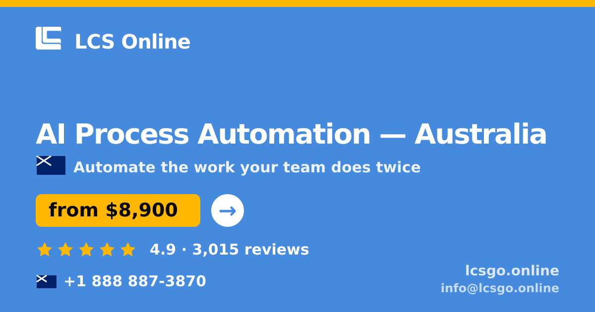 AI Process Automation in Australia — from $8,900, rated 4.9/5 by 3015 clients. LCS Online.