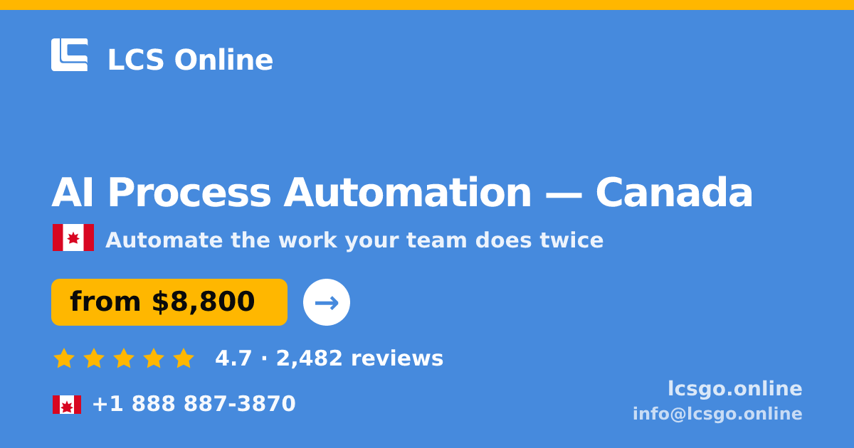 AI Process Automation in Canada — from $8,800, rated 4.7/5 by 2482 clients. LCS Online.