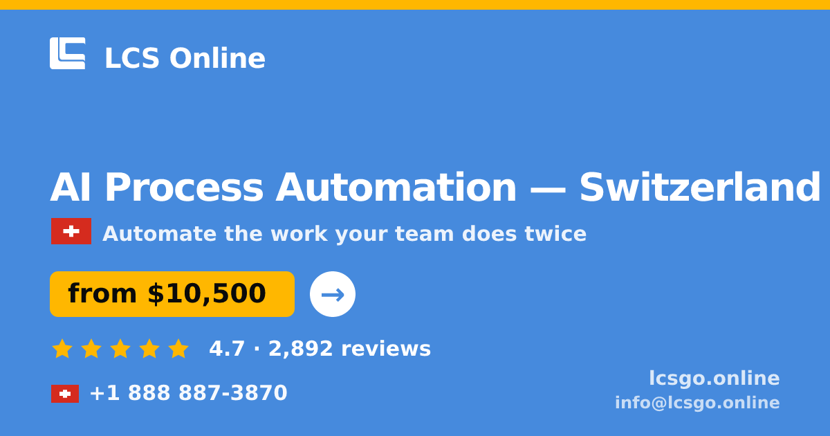 AI Process Automation in Switzerland — from $10,500, rated 4.7/5 by 2892 clients. LCS Online.
