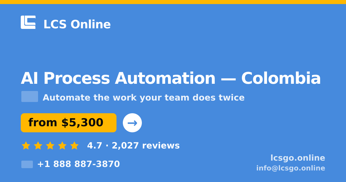AI Process Automation in Colombia — from $5,300, rated 4.7/5 by 2027 clients. LCS Online.
