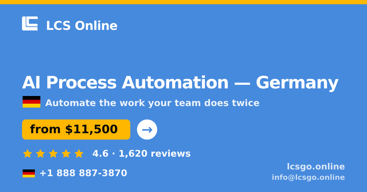 AI Process Automation in Germany — from $11,500, rated 4.6/5 by 1620 clients. LCS Online.