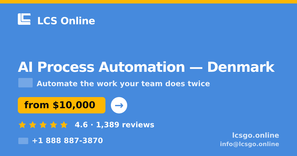 AI Process Automation in Denmark — from $10,000, rated 4.6/5 by 1389 clients. LCS Online.