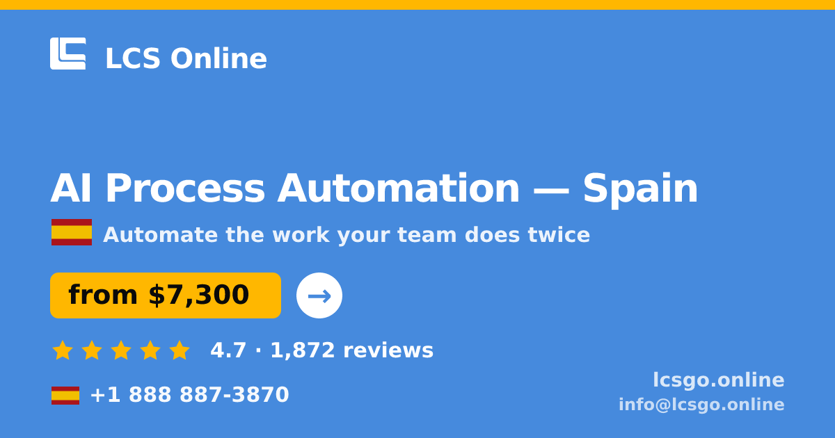 AI Process Automation in Spain — from $7,300, rated 4.7/5 by 1872 clients. LCS Online.