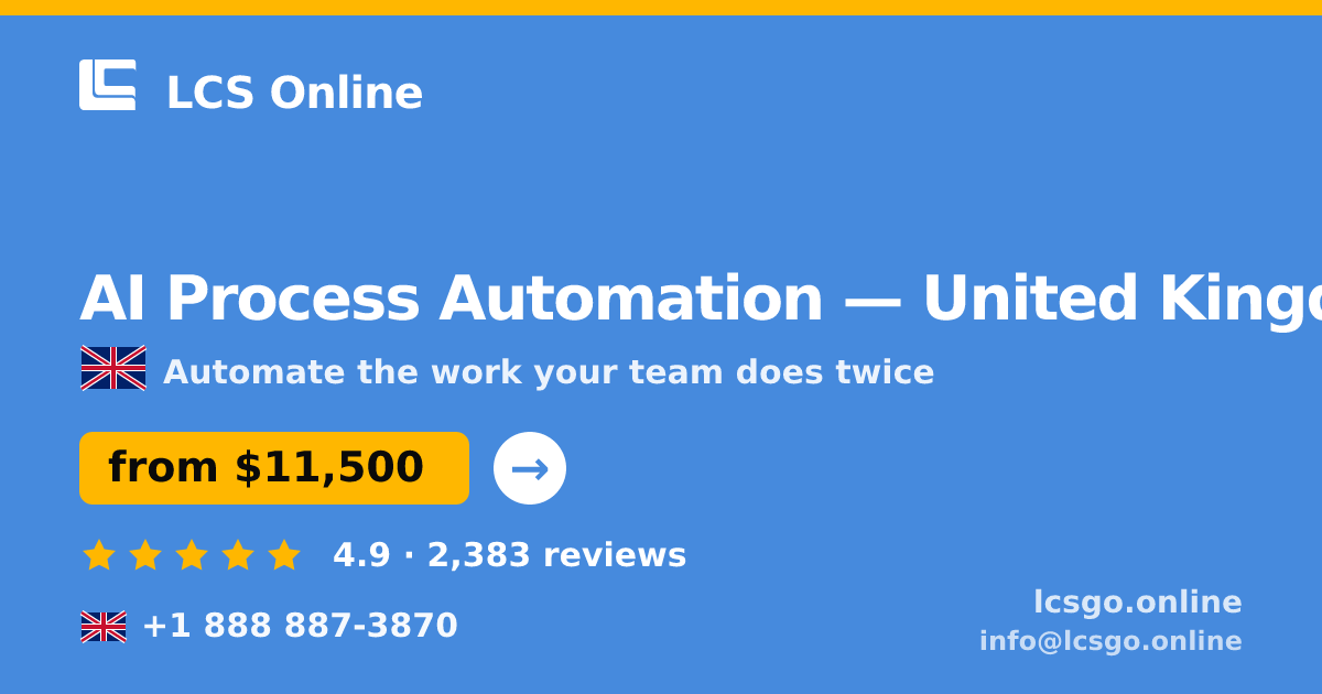 AI Process Automation in United Kingdom — from $11,500, rated 4.9/5 by 2383 clients. LCS Online.