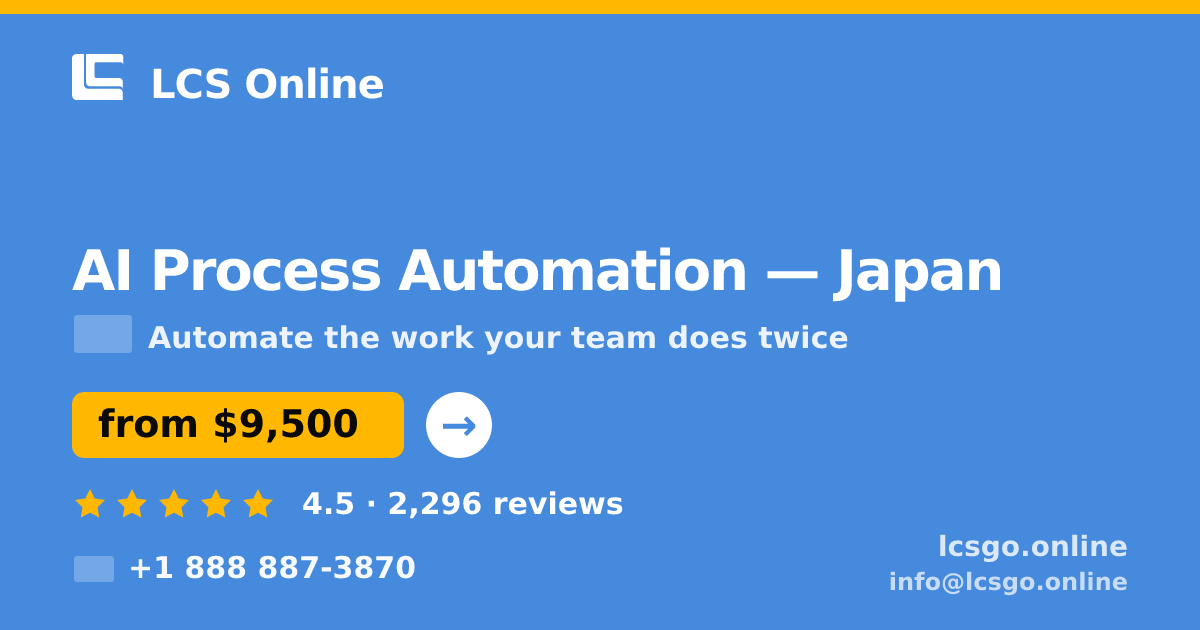 AI Process Automation in Japan — from $9,500, rated 4.5/5 by 2296 clients. LCS Online.