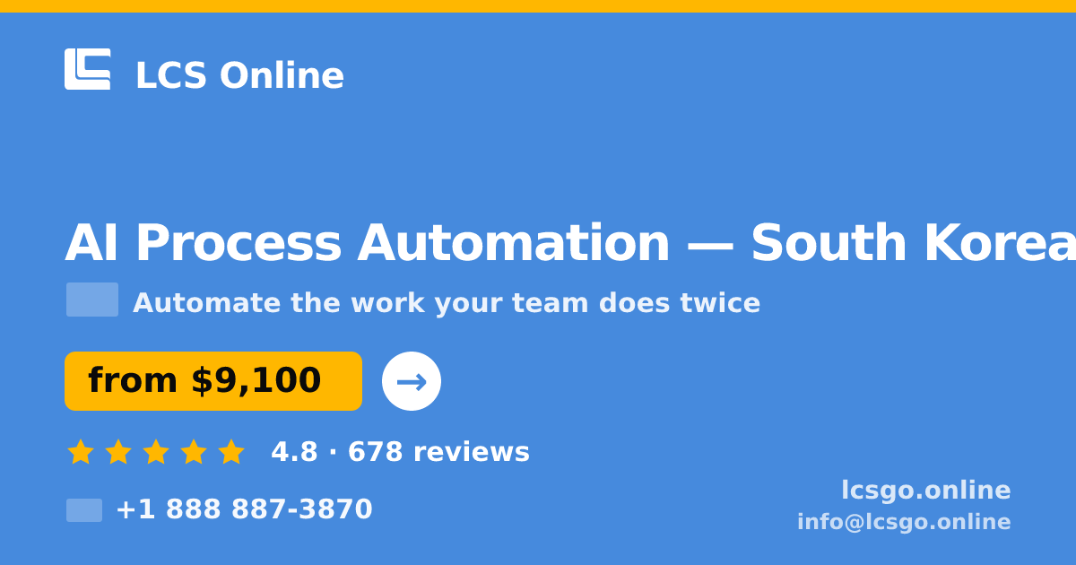 AI Process Automation in South Korea — from $9,100, rated 4.8/5 by 678 clients. LCS Online.