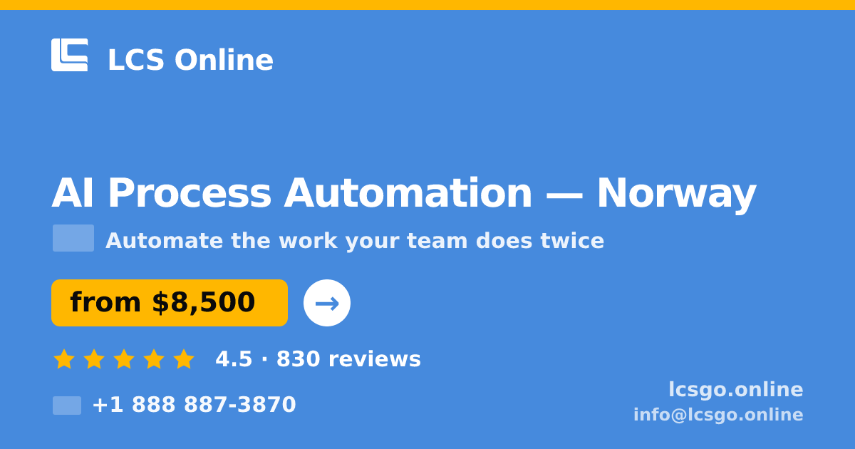 AI Process Automation in Norway — from $8,500, rated 4.5/5 by 830 clients. LCS Online.