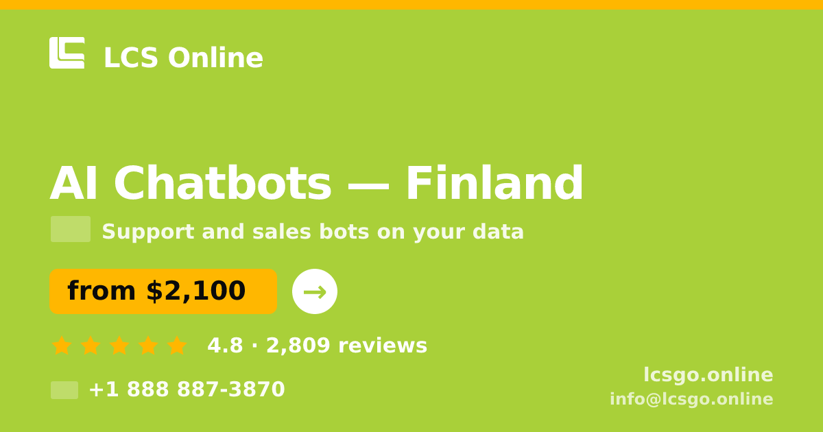 AI Chatbots in Finland — from $2,100/mo, rated 4.8/5 by 2809 clients. LCS Online.