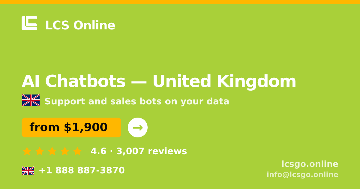AI Chatbots in United Kingdom — from $1,900/mo, rated 4.6/5 by 3007 clients. LCS Online.