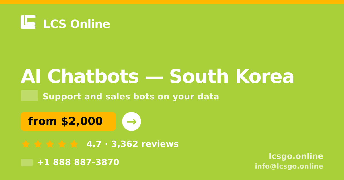 AI Chatbots in South Korea — from $2,000/mo, rated 4.7/5 by 3362 clients. LCS Online.