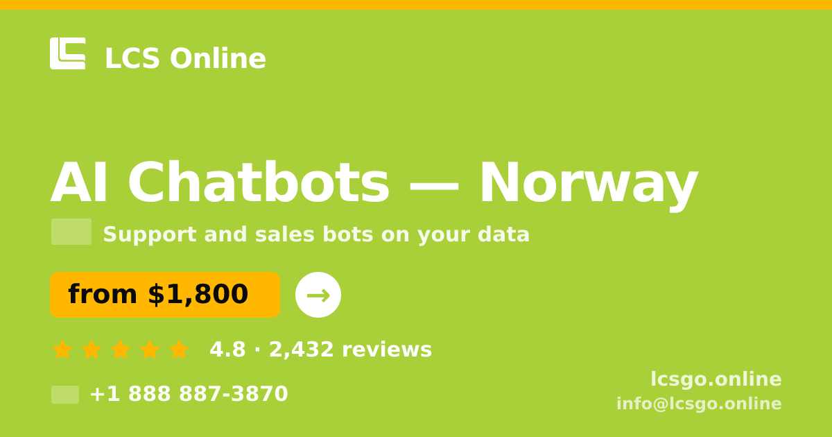 AI Chatbots in Norway — from $1,800/mo, rated 4.8/5 by 2432 clients. LCS Online.