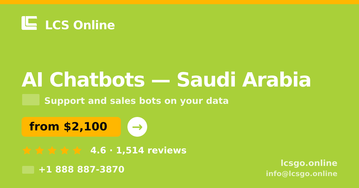 AI Chatbots in Saudi Arabia — from $2,100/mo, rated 4.6/5 by 1514 clients. LCS Online.