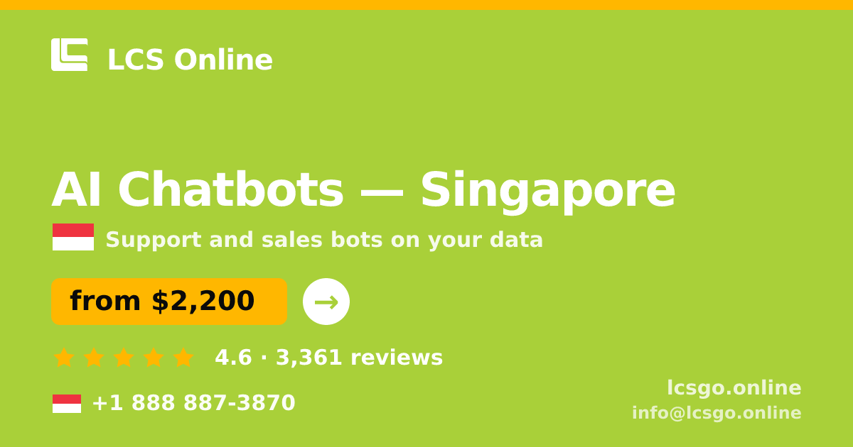 AI Chatbots in Singapore — from $2,200/mo, rated 4.6/5 by 3361 clients. LCS Online.