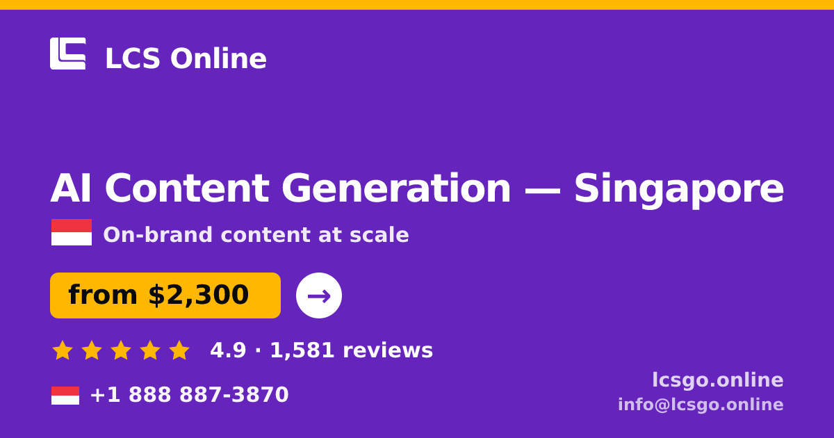 AI Content Generation in Singapore — from $2,300/mo, rated 4.9/5 by 1581 clients. LCS Online.