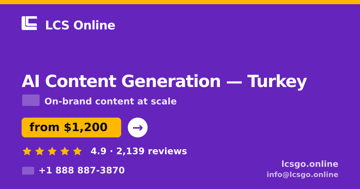AI Content Generation in Turkey — from $1,200/mo, rated 4.9/5 by 2139 clients. LCS Online.