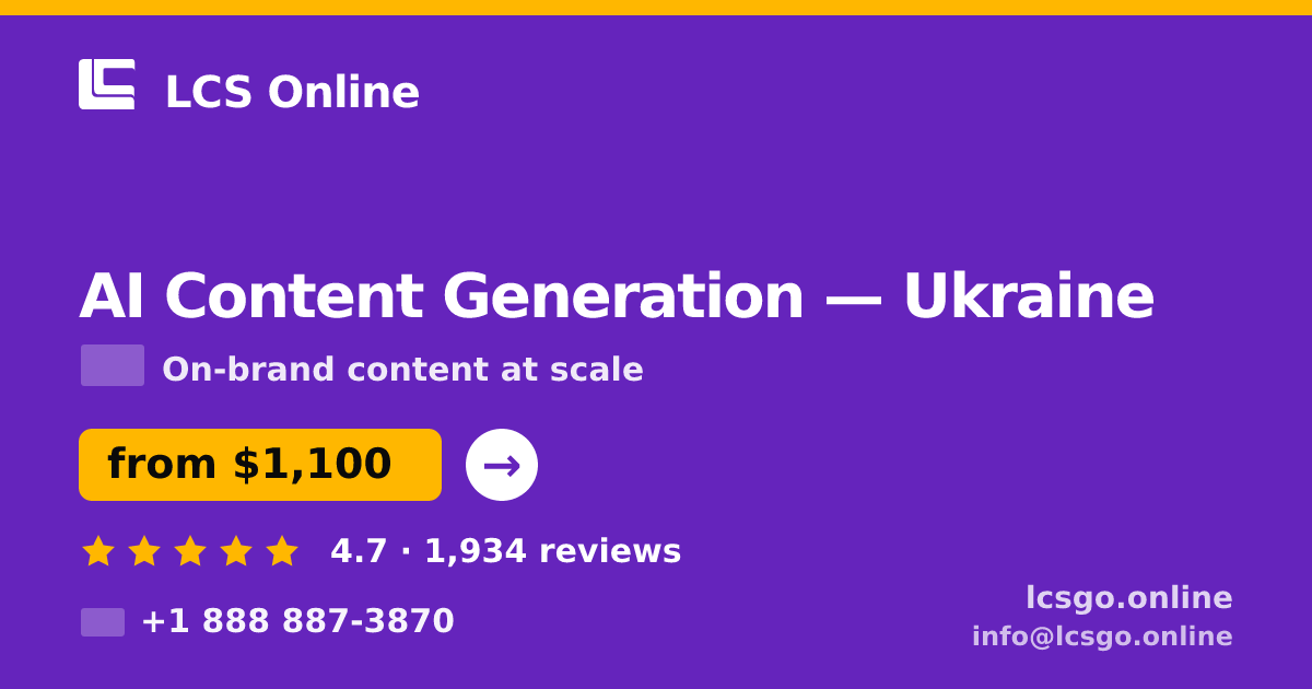 AI Content Generation in Ukraine — from $1,100/mo, rated 4.7/5 by 1934 clients. LCS Online.