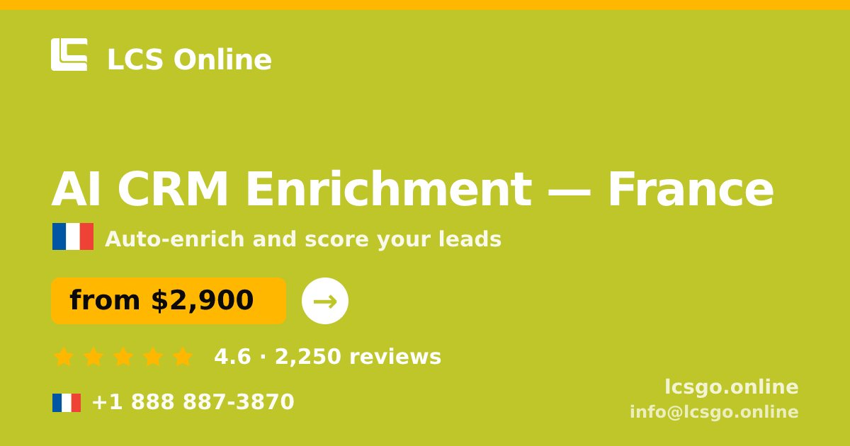 AI CRM Enrichment in France — from $2,900/mo, rated 4.6/5 by 2250 clients. LCS Online.