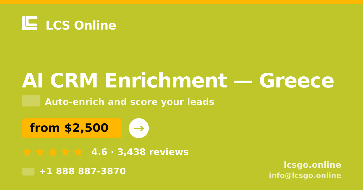 AI CRM Enrichment in Greece — from $2,500/mo, rated 4.6/5 by 3438 clients. LCS Online.