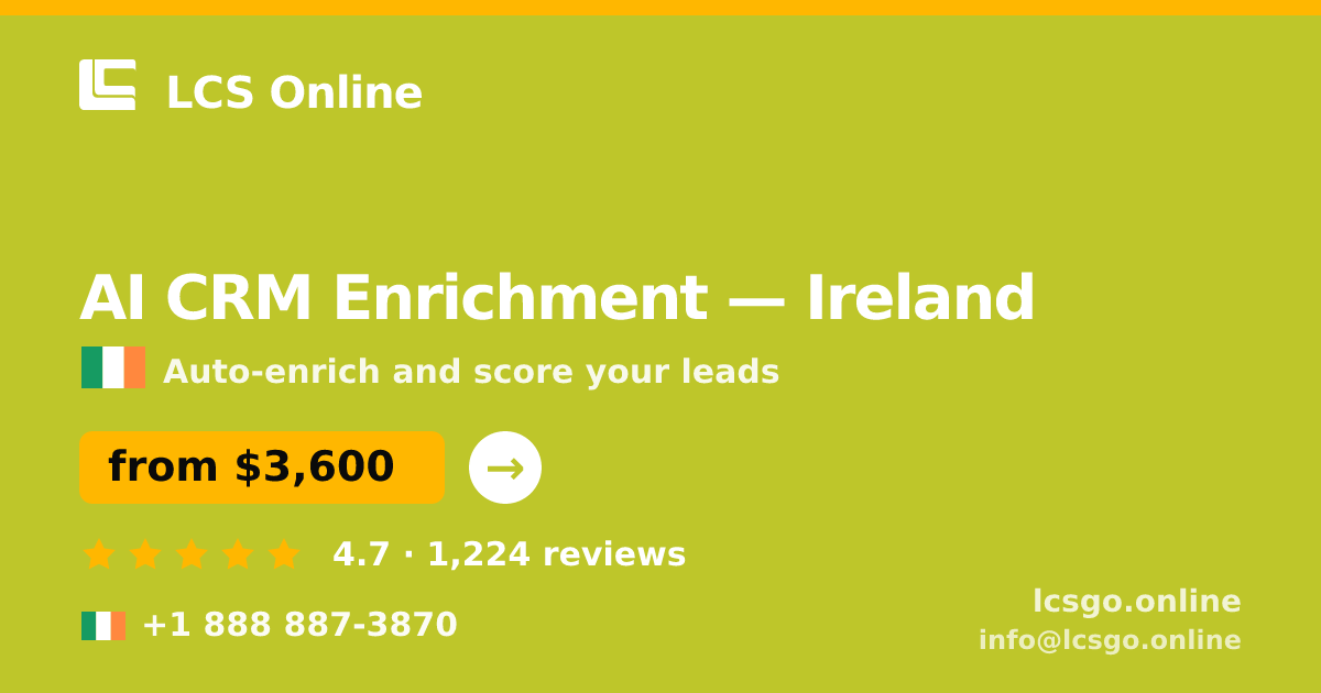 AI CRM Enrichment in Ireland — from $3,600/mo, rated 4.7/5 by 1224 clients. LCS Online.