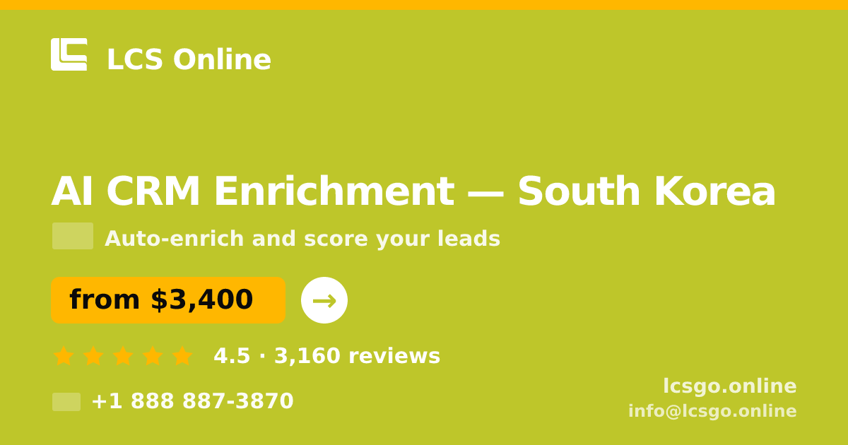 AI CRM Enrichment in South Korea — from $3,400/mo, rated 4.5/5 by 3160 clients. LCS Online.