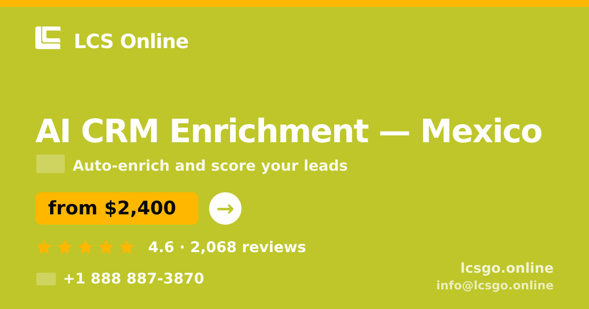 AI CRM Enrichment in Mexico — from $2,400/mo, rated 4.6/5 by 2068 clients. LCS Online.