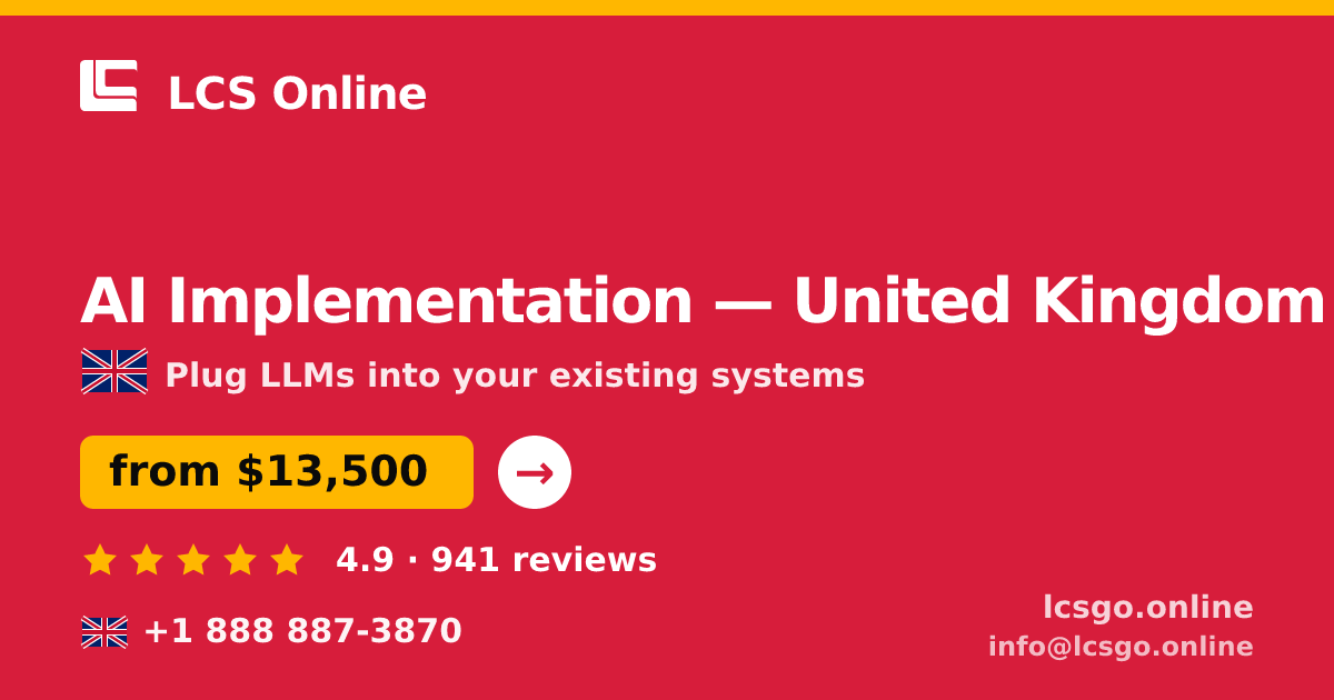 AI Implementation in United Kingdom — from $13,500, rated 4.9/5 by 941 clients. LCS Online.