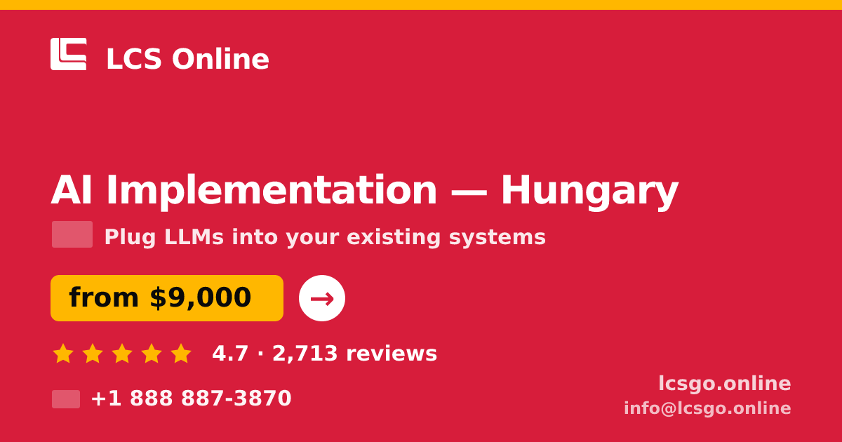 AI Implementation in Hungary — from $9,000, rated 4.7/5 by 2713 clients. LCS Online.