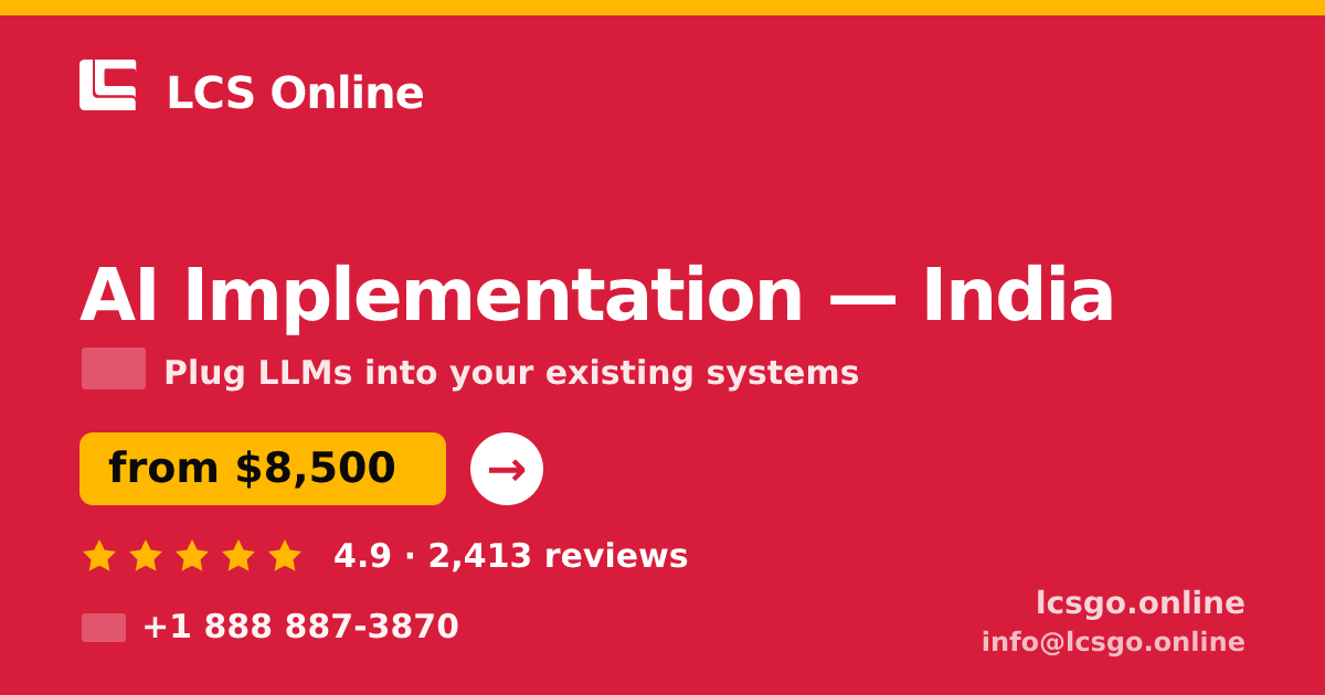 AI Implementation in India — from $8,500, rated 4.9/5 by 2413 clients. LCS Online.