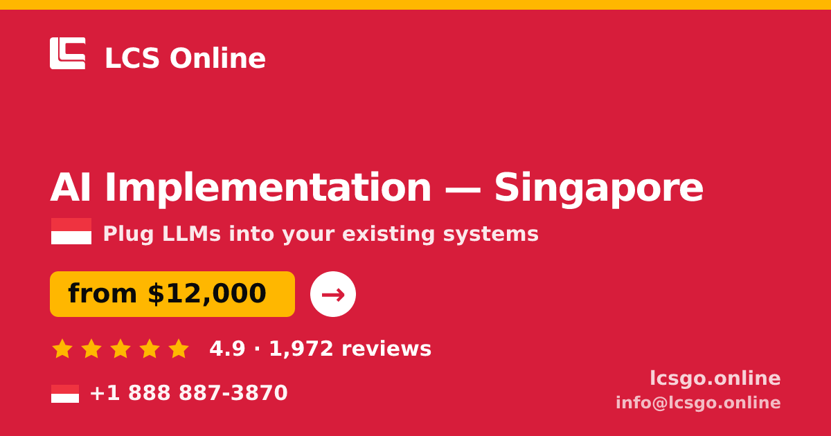 AI Implementation in Singapore — from $12,000, rated 4.9/5 by 1972 clients. LCS Online.