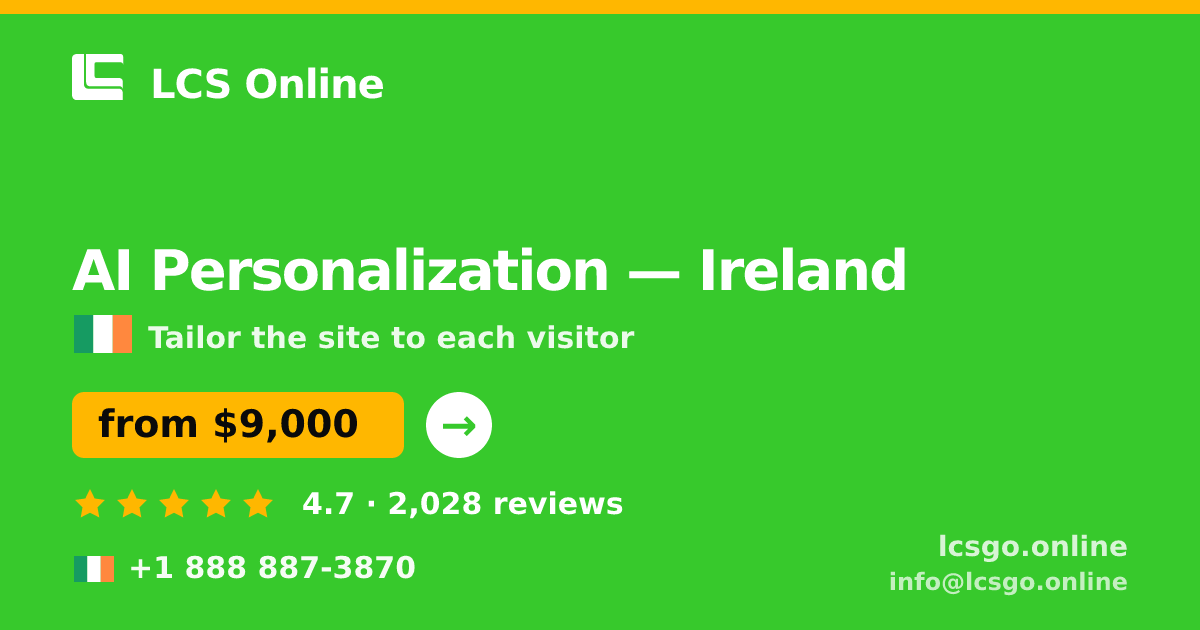 AI Personalization in Ireland — from $9,000, rated 4.7/5 by 2028 clients. LCS Online.