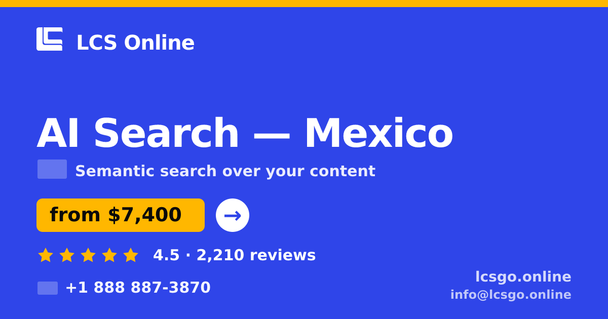 AI Search in Mexico — from $7,400, rated 4.5/5 by 2210 clients. LCS Online.