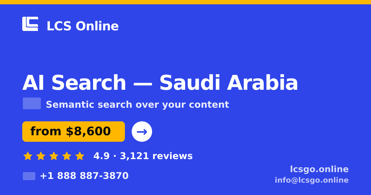 AI Search in Saudi Arabia — from $8,600, rated 4.9/5 by 3121 clients. LCS Online.
