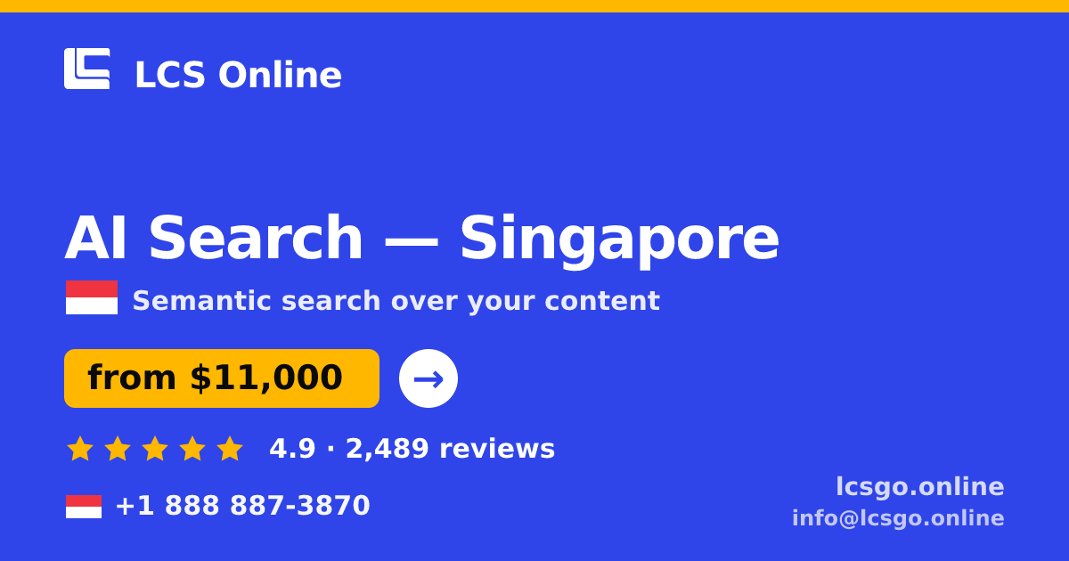 AI Search in Singapore — from $11,000, rated 4.9/5 by 2489 clients. LCS Online.